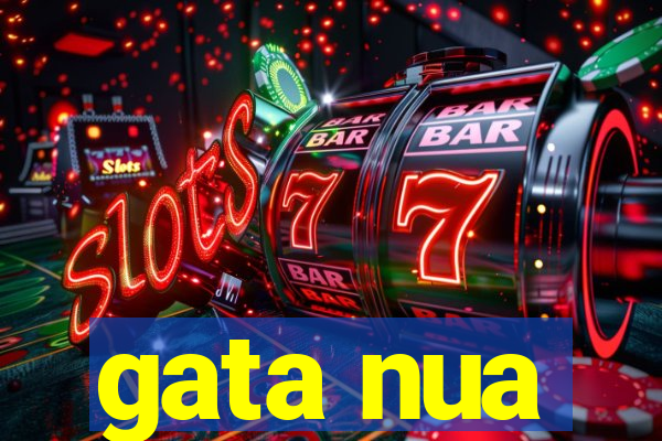 gata nua