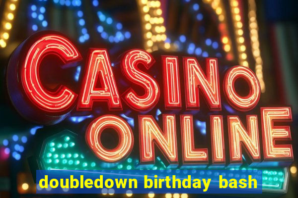 doubledown birthday bash