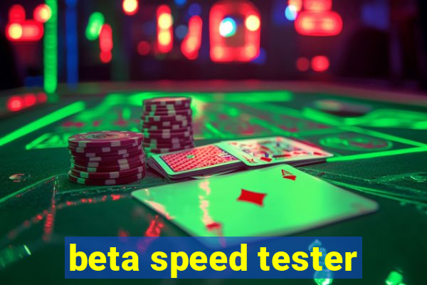 beta speed tester