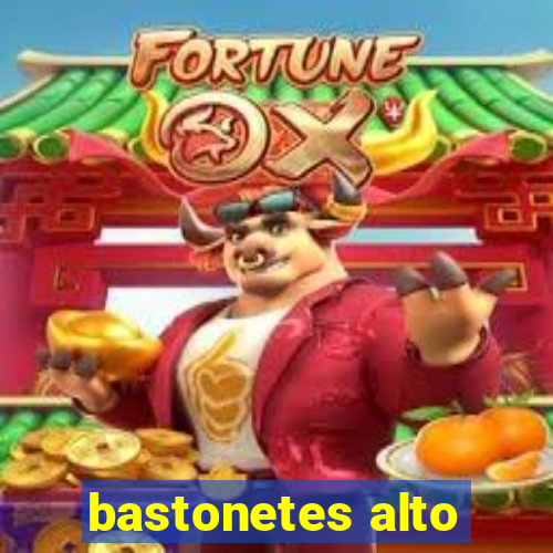 bastonetes alto