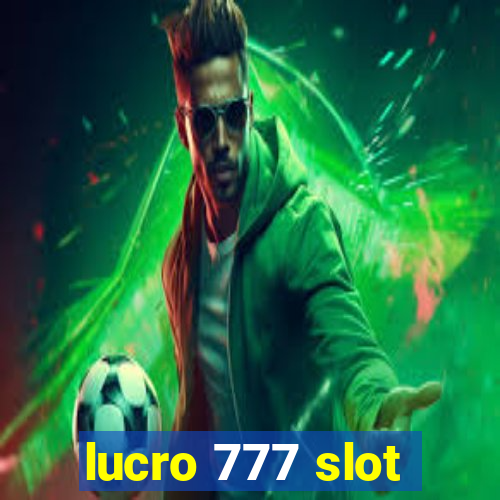 lucro 777 slot