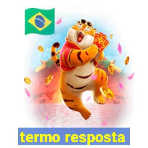 termo resposta