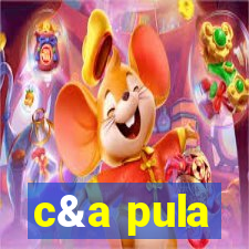 c&a pula