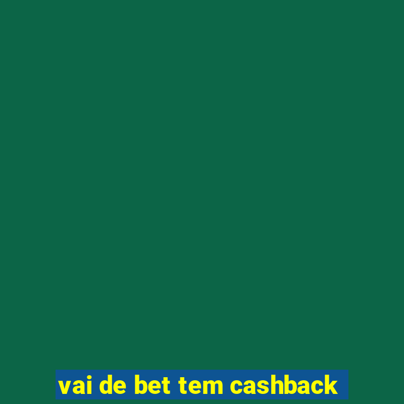 vai de bet tem cashback