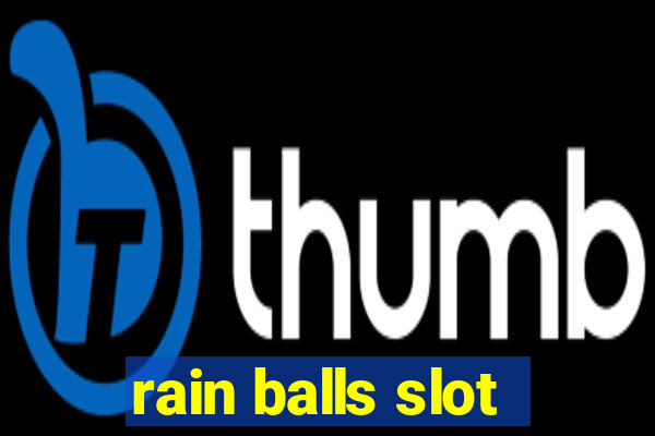 rain balls slot