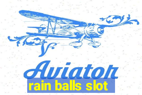 rain balls slot