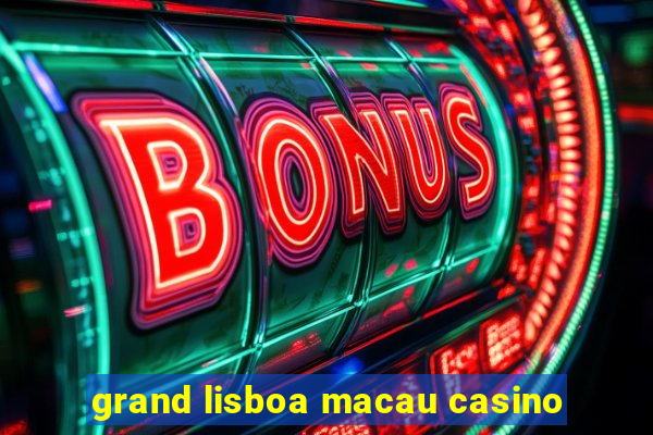 grand lisboa macau casino