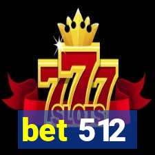 bet 512