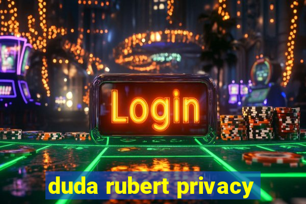 duda rubert privacy