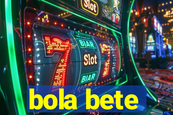 bola bete