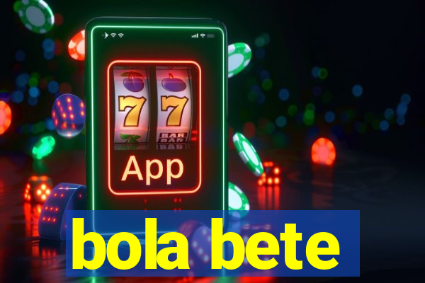 bola bete