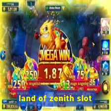 land of zenith slot