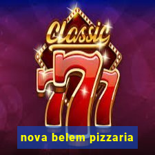 nova belem pizzaria