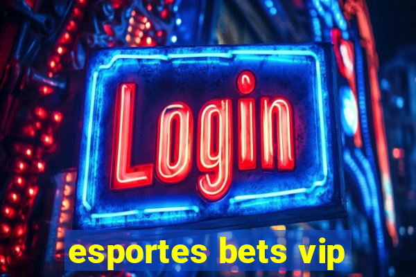 esportes bets vip