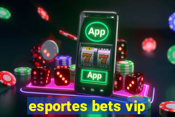 esportes bets vip