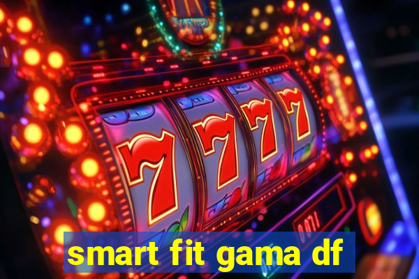 smart fit gama df