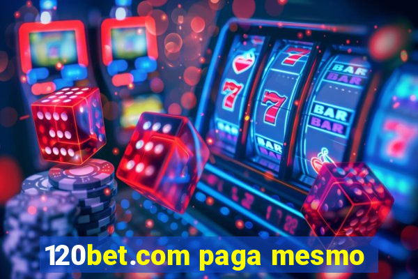 120bet.com paga mesmo