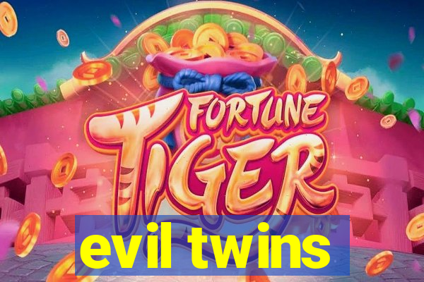 evil twins