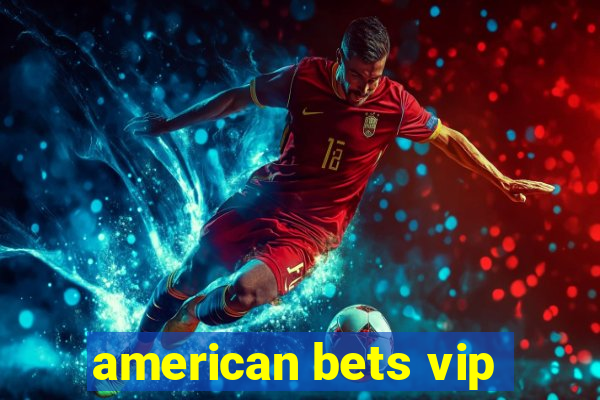 american bets vip