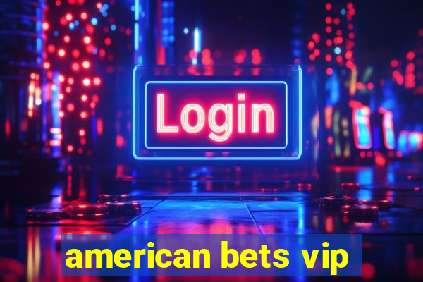 american bets vip