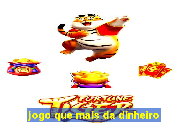 jogo que mais da dinheiro