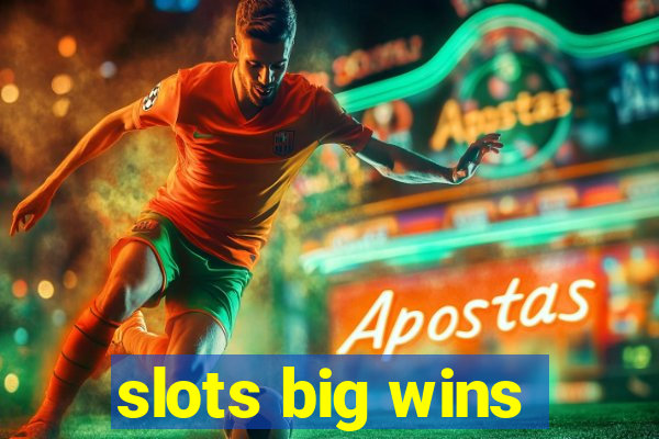 slots big wins