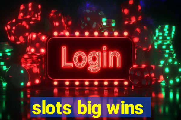 slots big wins