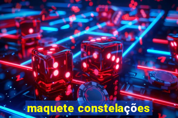 maquete constelações