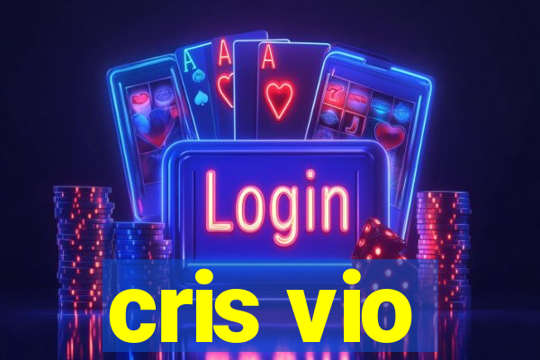 cris vio