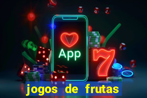 jogos de frutas para ganhar dinheiro