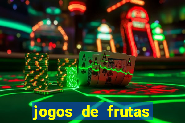 jogos de frutas para ganhar dinheiro