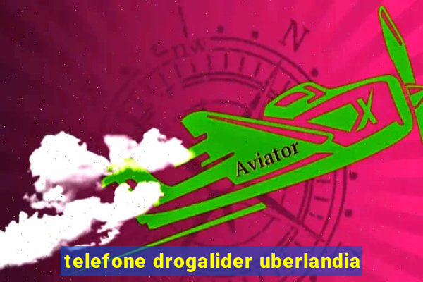 telefone drogalider uberlandia