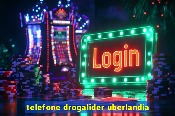 telefone drogalider uberlandia