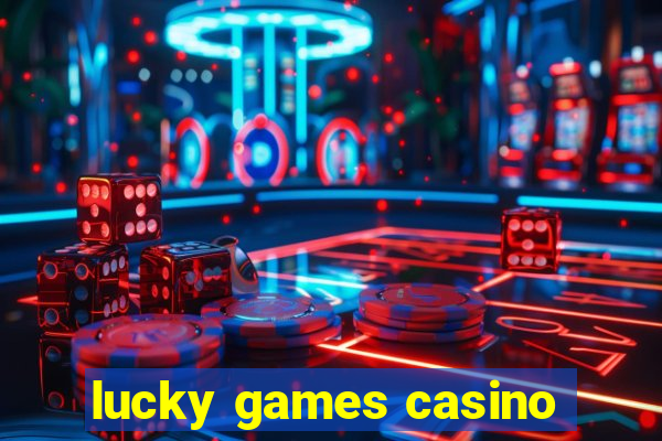 lucky games casino