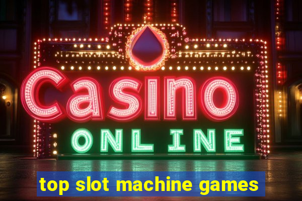 top slot machine games