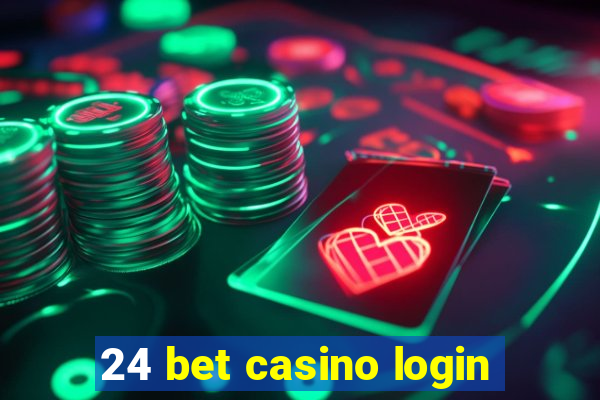 24 bet casino login