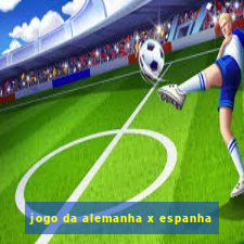 jogo da alemanha x espanha