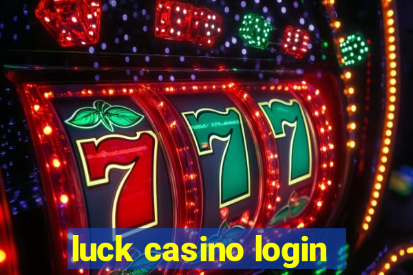 luck casino login