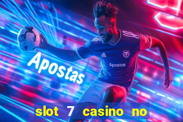 slot 7 casino no deposit bonus