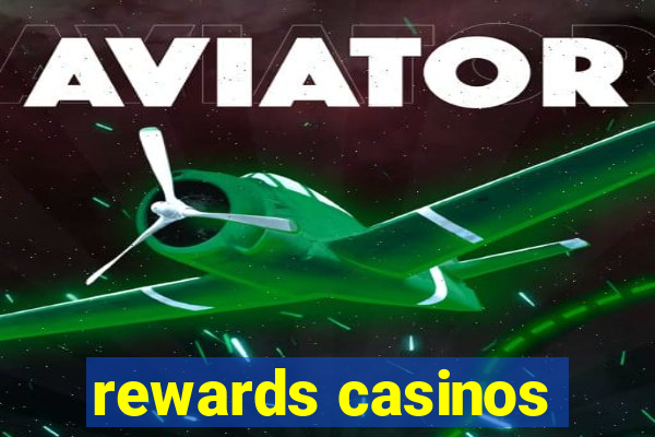 rewards casinos