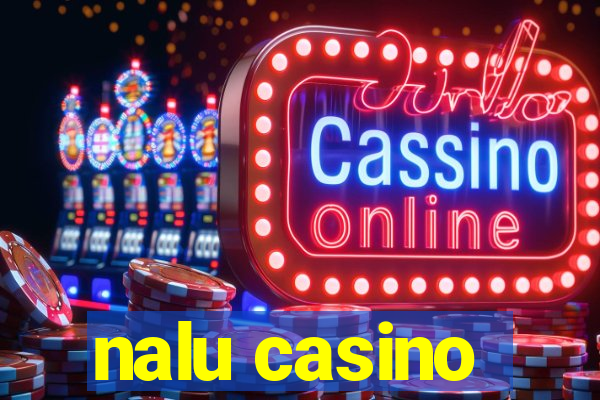 nalu casino