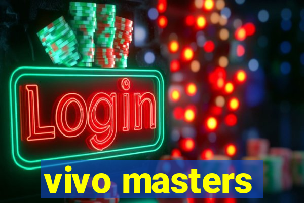 vivo masters