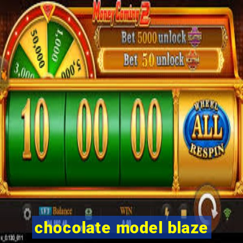 chocolate model blaze