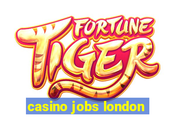 casino jobs london