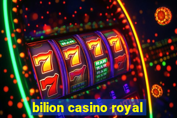 bilion casino royal