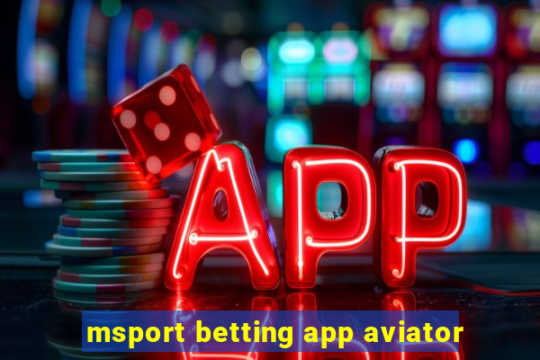 msport betting app aviator