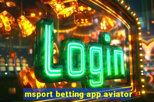 msport betting app aviator