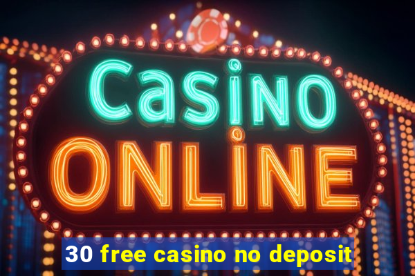 30 free casino no deposit