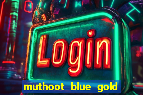 muthoot blue gold loan app