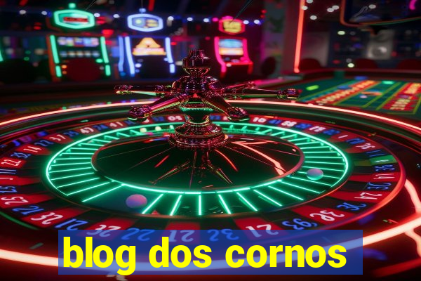 blog dos cornos